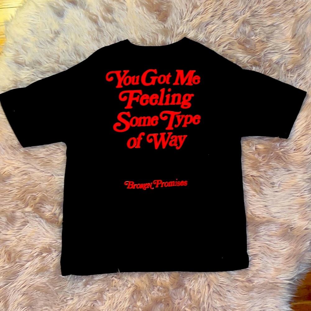 Broken Promises Feels shirt you got me feeling some type of way XL